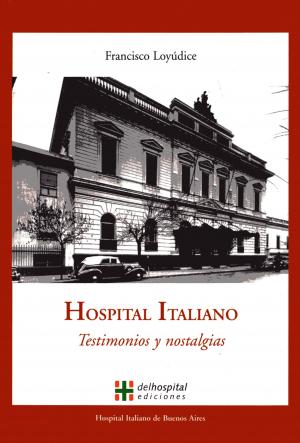 Hospital Italiano. Testimonios y nostalgias