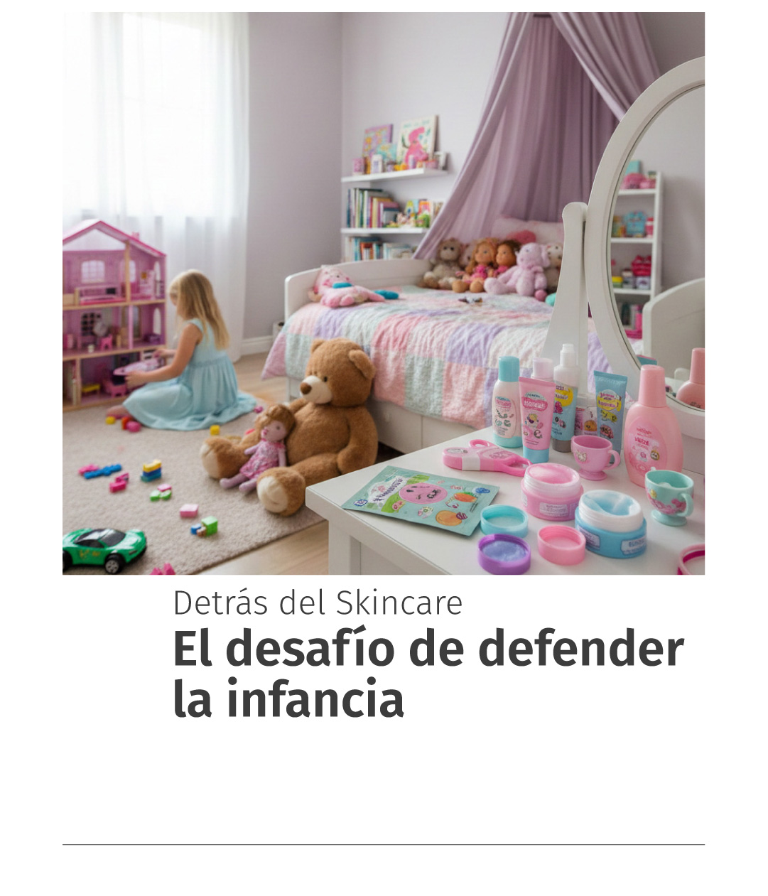 Detrás del skincare: el desafío de defender la infancia