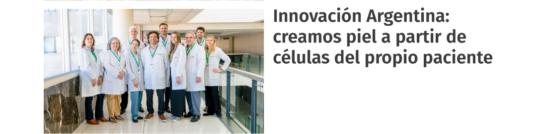 Innovación argentina: creamos piel a partir de células del propio paciente